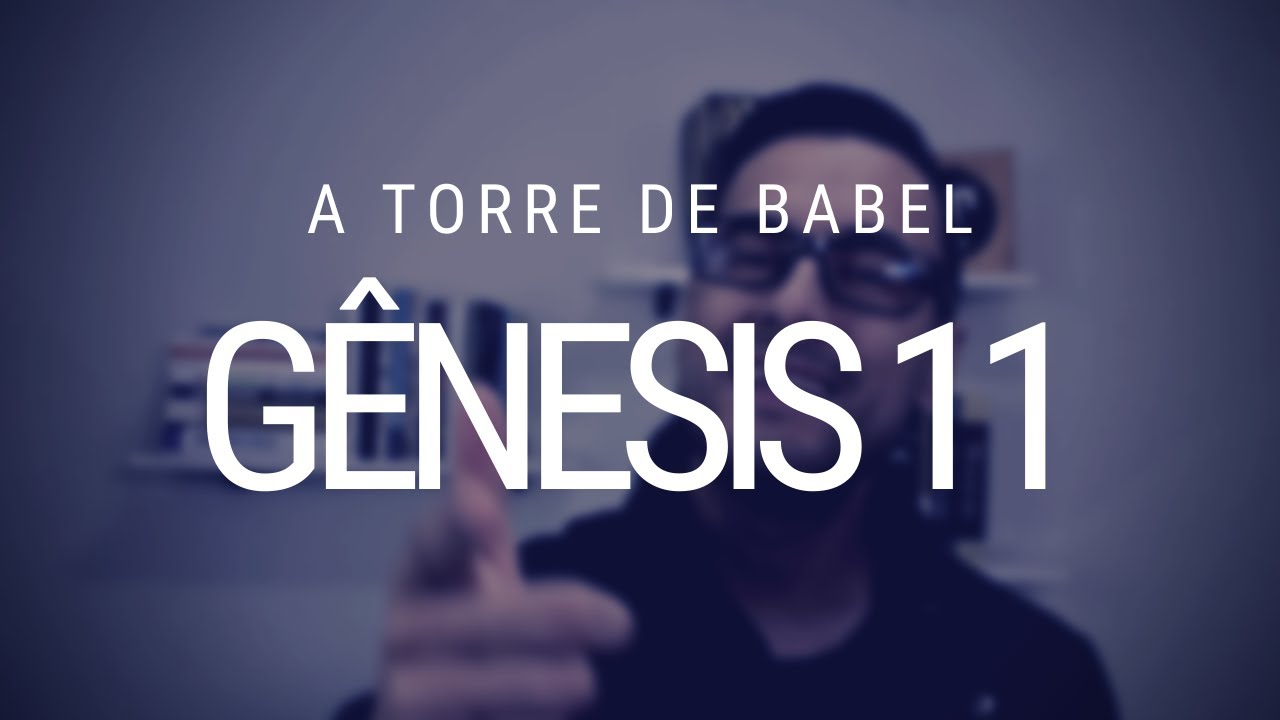 Estudo de Gênesis - Capítulo 11