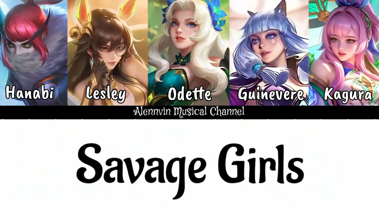 Savage Girls - MLBB (Hanabi, Lesley, Odette, Guinevere and Kagura)_Lyric Color Coded