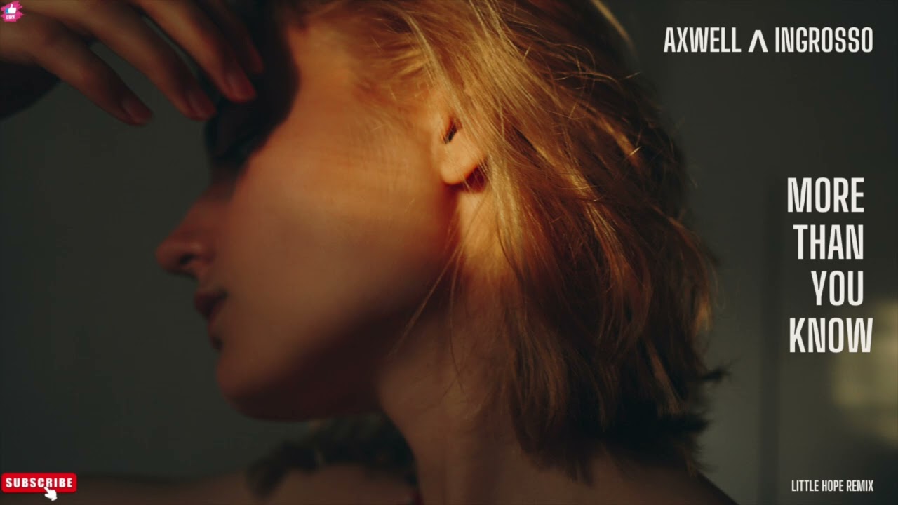 Axwell /\ Ingrosso - More Than You Know (Little Hope Remix)