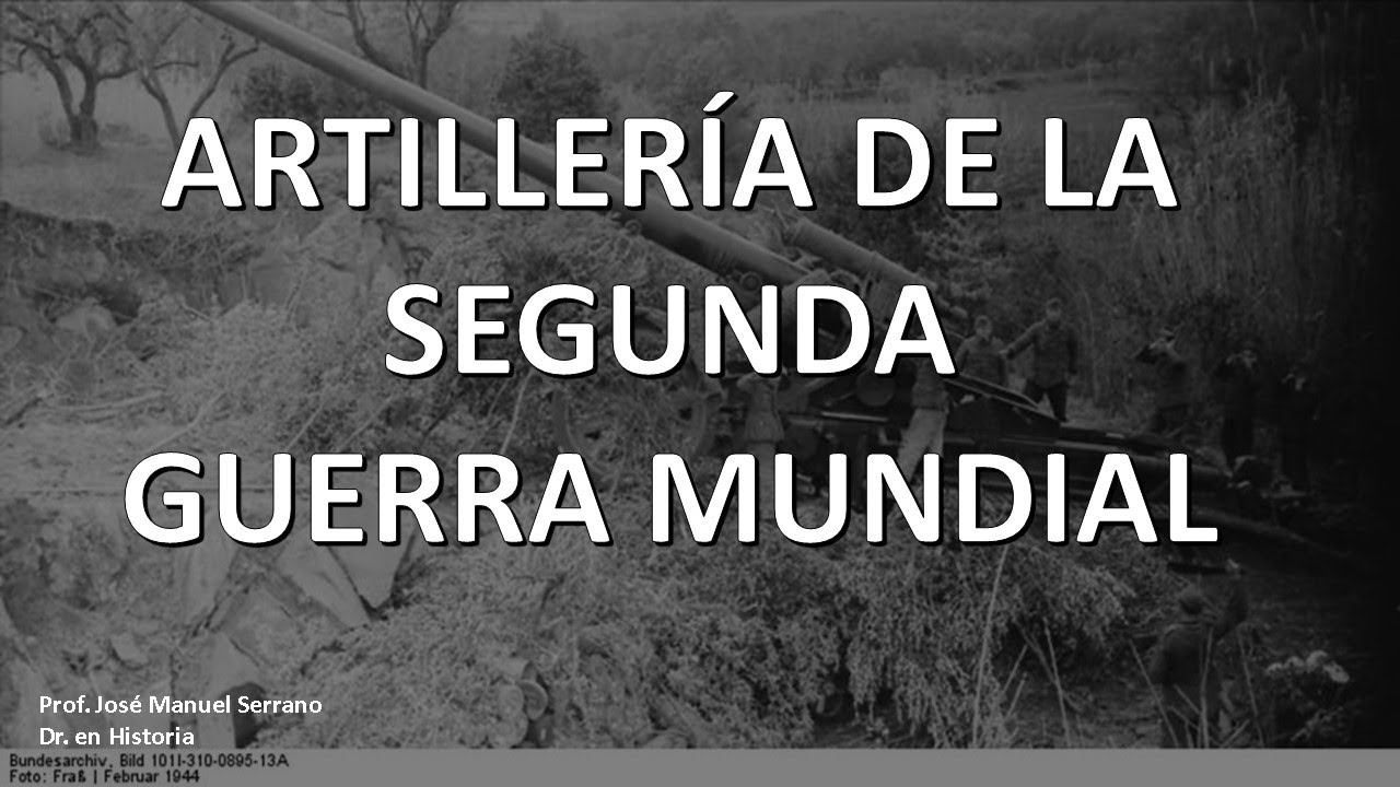 ARTILLERÍA DE LA SEGUNDA GUERRA MUNDIAL