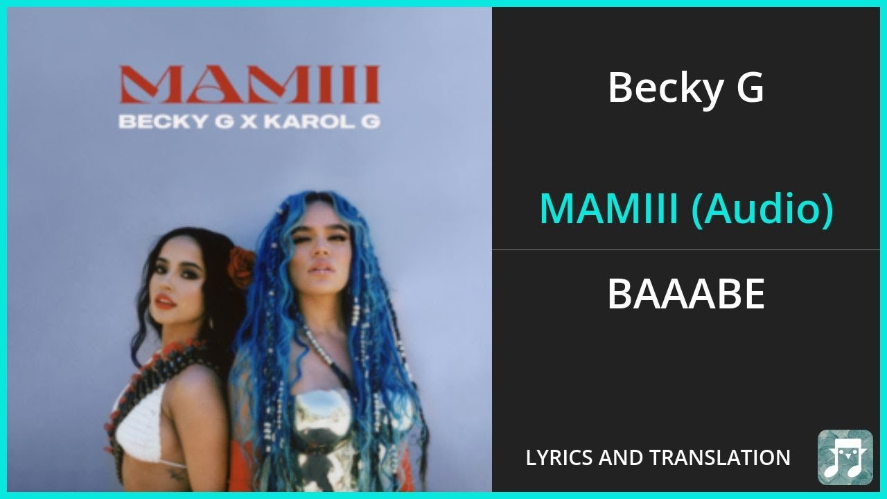Becky G - MAMIII (Audio) Lyrics English Translation - ft Karol G - Spanish and English Dual Lyrics