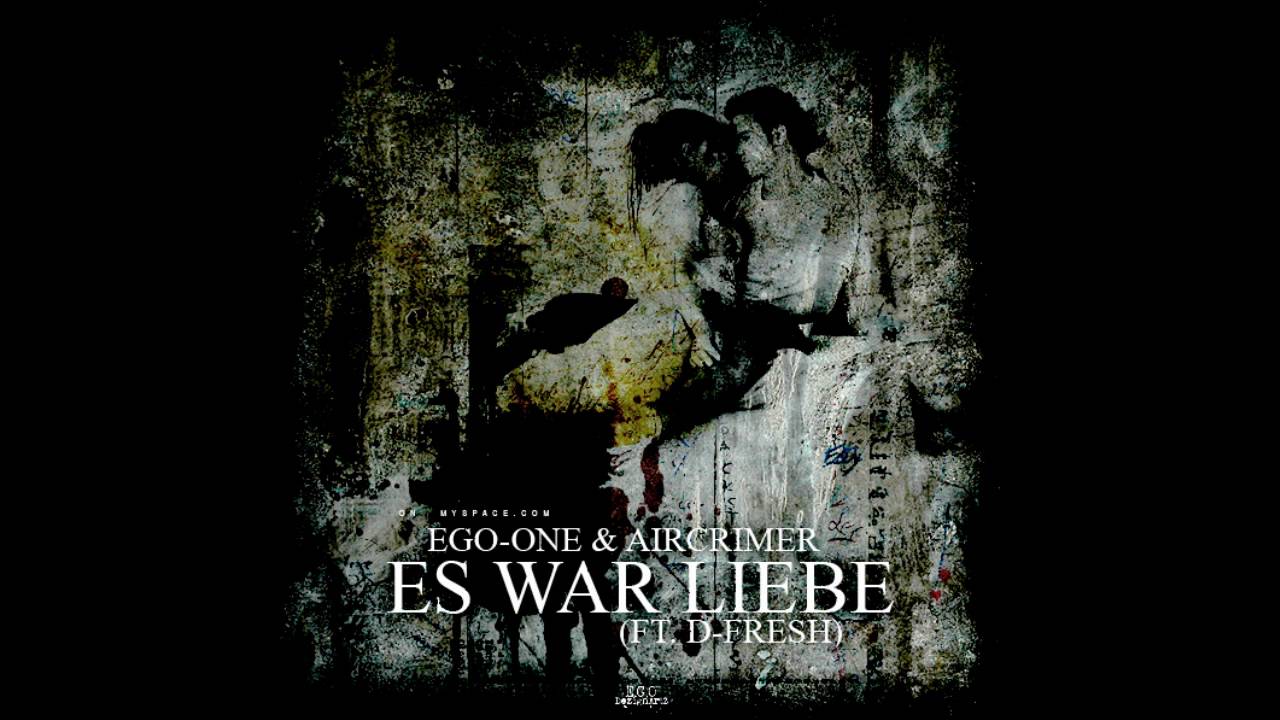 EgoOne & AirCrimer (ft. D-Fresh) - Es War Liebe