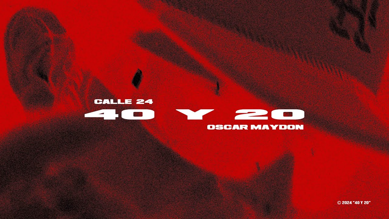 40 Y 20 (OFFICIAL LYRIC VIDEO) - CALLE 24 x OSCAR MAYDON