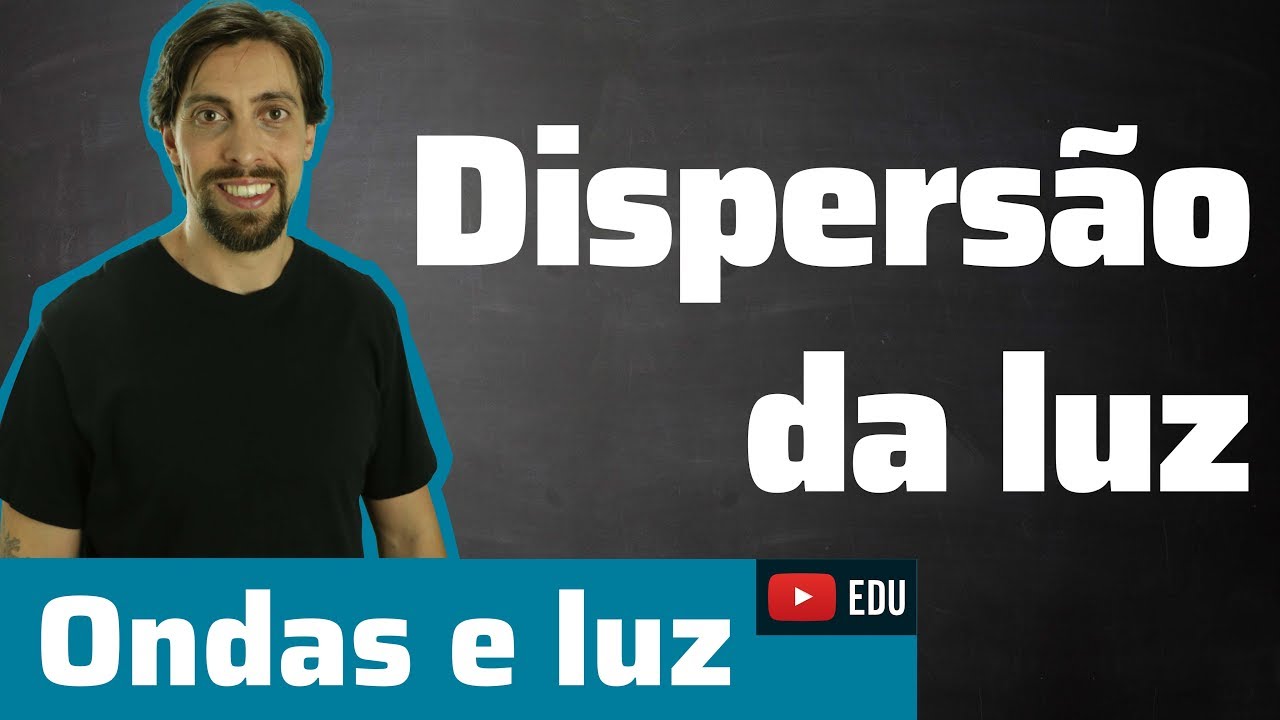 Ondas e luz: Dispersão da luz | Física