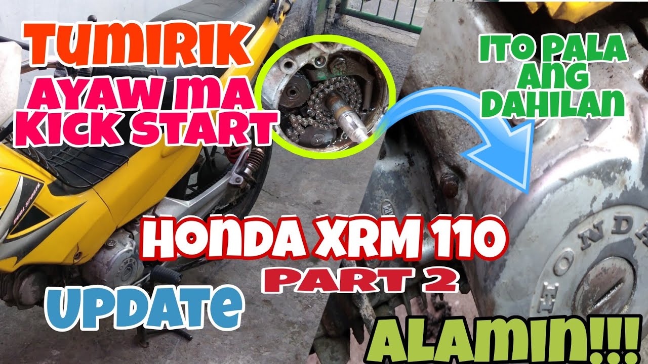 UPDATE Honda XRM110 Tumirik, Nag Stock Up ang Kick Starter at Ayaw ng Umandar | Part 2 | Alamin.