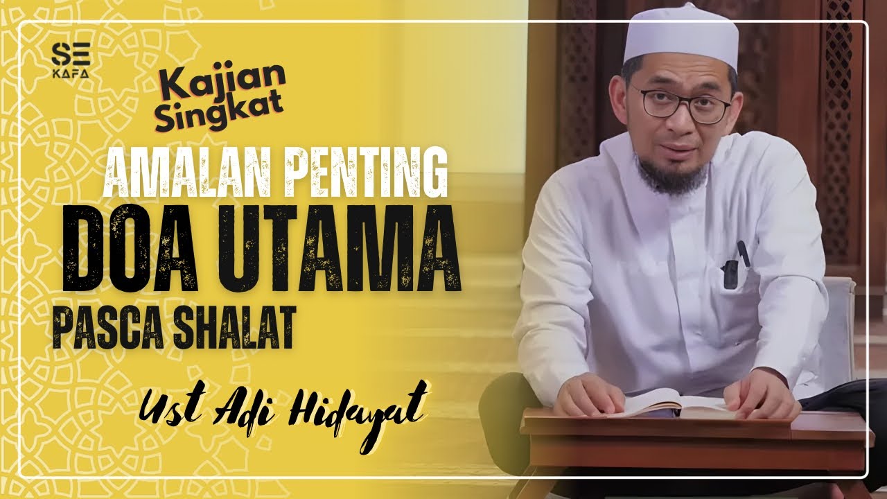Amalan Penting!!! Doa utama pasca shalat | Ustadz Adi Hidayat