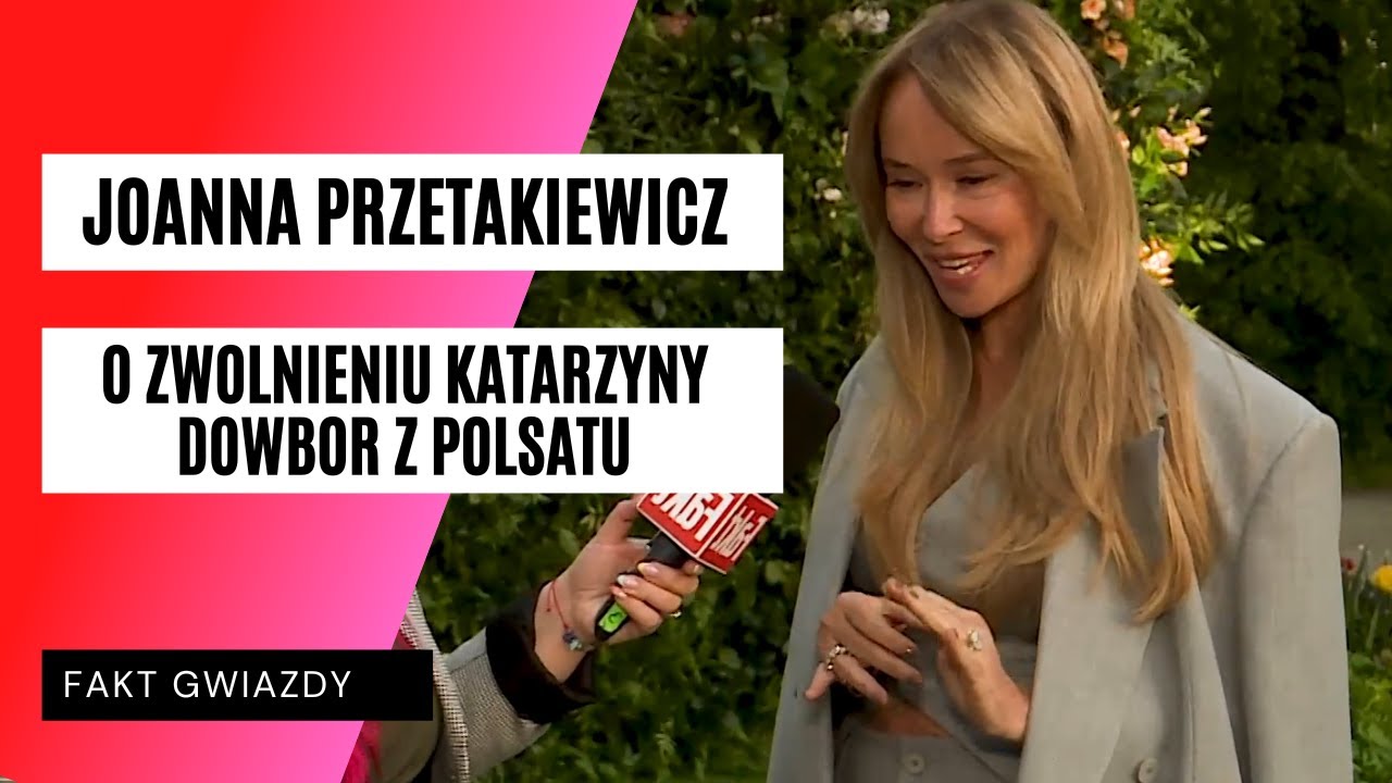Joanna Przetakiewicz o zwolnieniu Katarzyny Dowbor |  FAKT.PL