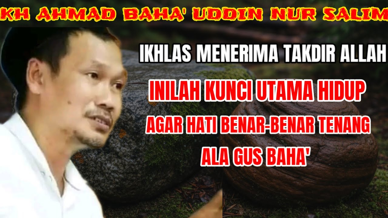 GUS BAHA TERBARU || Ikhlas Menerima Takdir Allah, Inilah Kunci Hati yang Benar-Benar Tenang