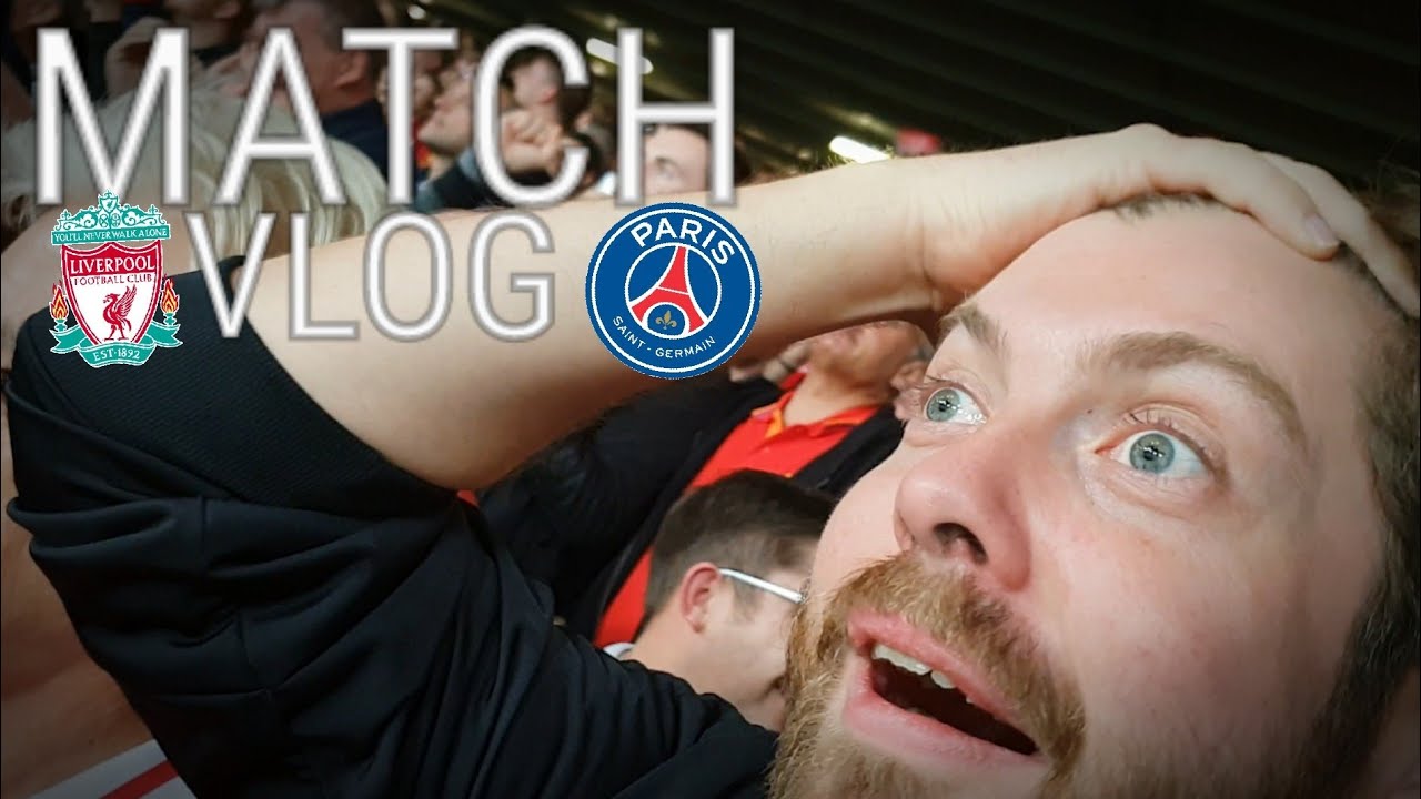 LIVERPOOL 3-2 PSG | CHAMPIONS LEAGUE MATCH VLOG