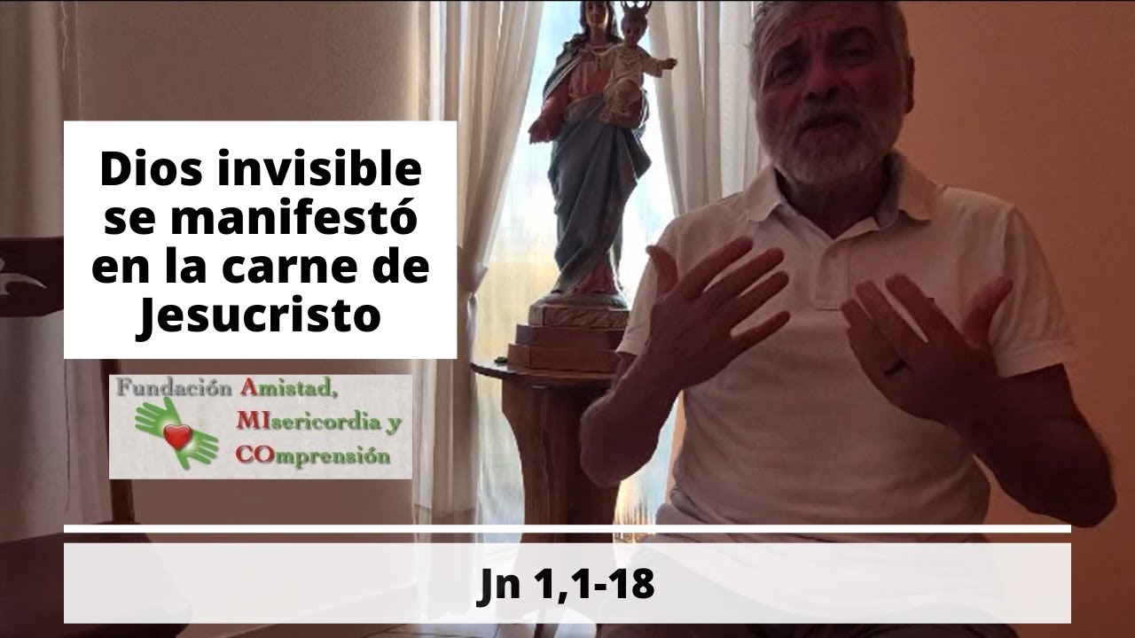 Dios invisible se manifestó en la carne de Jesucristo | Jn 1,1-18