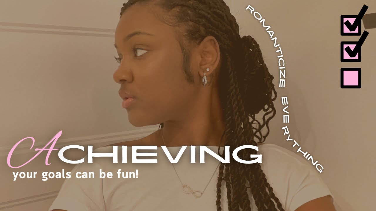 ROMANTICIZE GETTING YOUR LIFE TOGETHER || slow down & make achieving your goals fun!