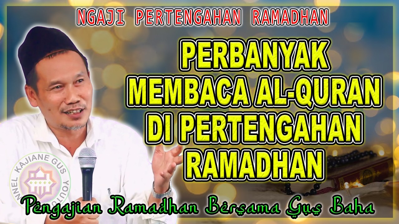 GUS BAHA || PERBANYAK MEMBACA AL-QURAN DI PERTENGAHAN RAMADHAN || #gusbahaterbaru 2026