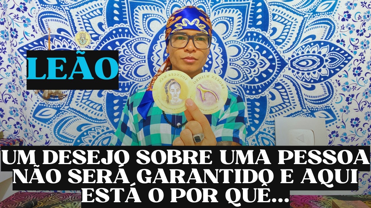 ♌️LEÃO UM DESEJO SOBRE UMA PESSOA NÃO SERÁ GARANTIDO E AQUI ESTÁ O POR QUÊ 🔒🔑