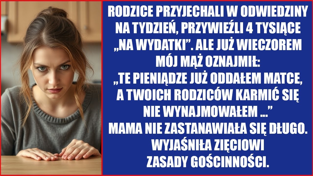 Rodzice przyjechali w odwiedziny na tydzień, przywieźli 4 tysiące „na wydatki”. Wieczorem mąż.