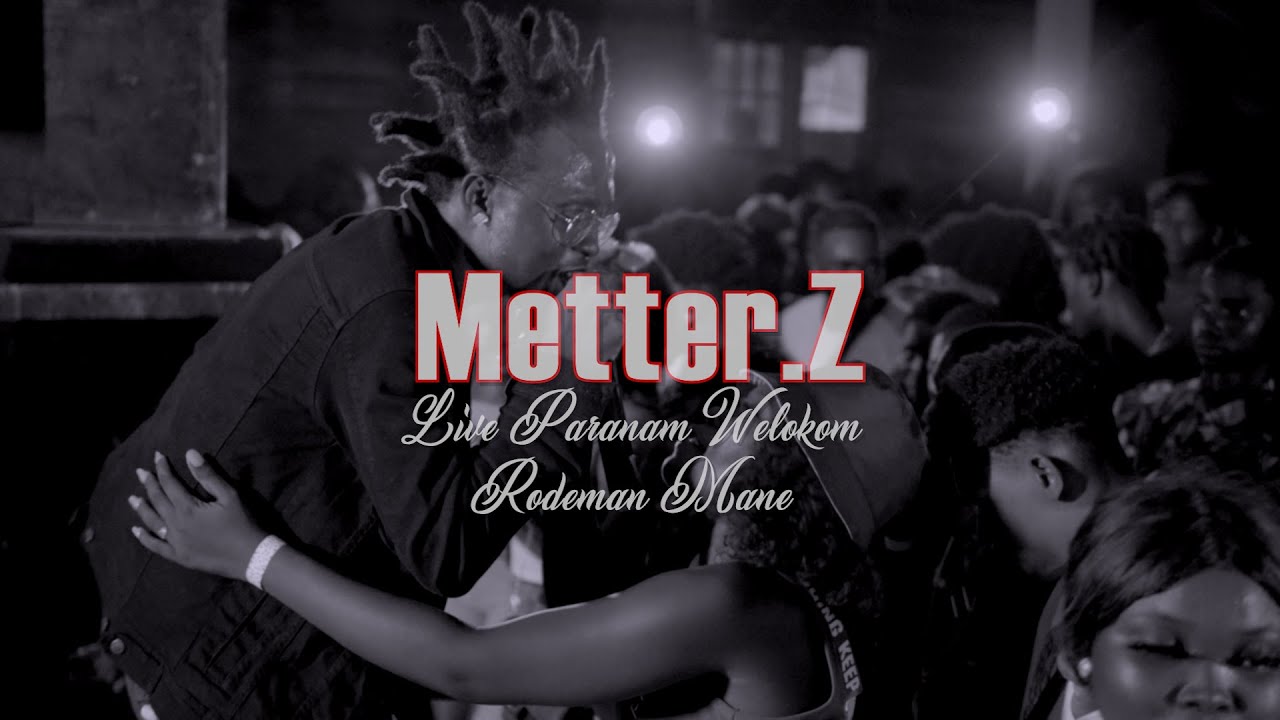 Metter Z Live @Paranam (Welkom Rodman Mane)