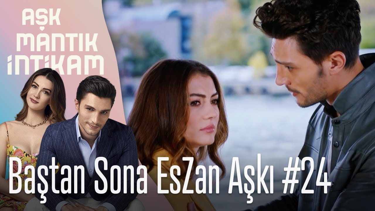 Baştan Sona EsZan Aşkı #24 - Aşk Mantık İntikam