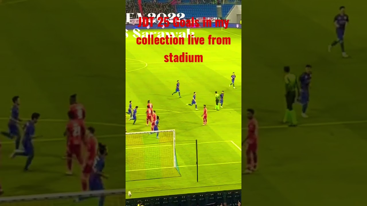 JDT 25 Goals in my collection live from stadium #jdt #ligasuper #ligamalaysia2022 #2022  #fyp #fypシ