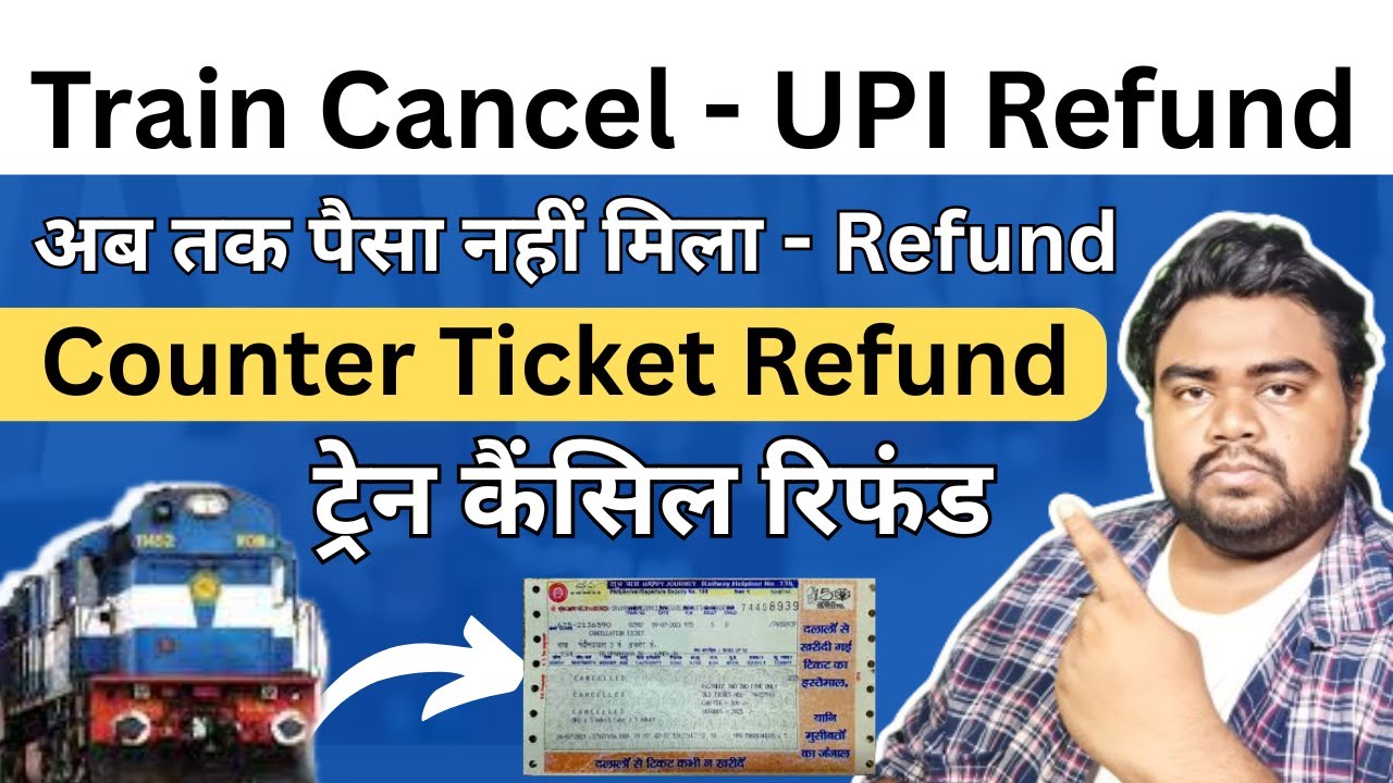 Train cancel refund - How to get Counter ticket upi refund - PRS Ticket Refund - IRCTC Refund