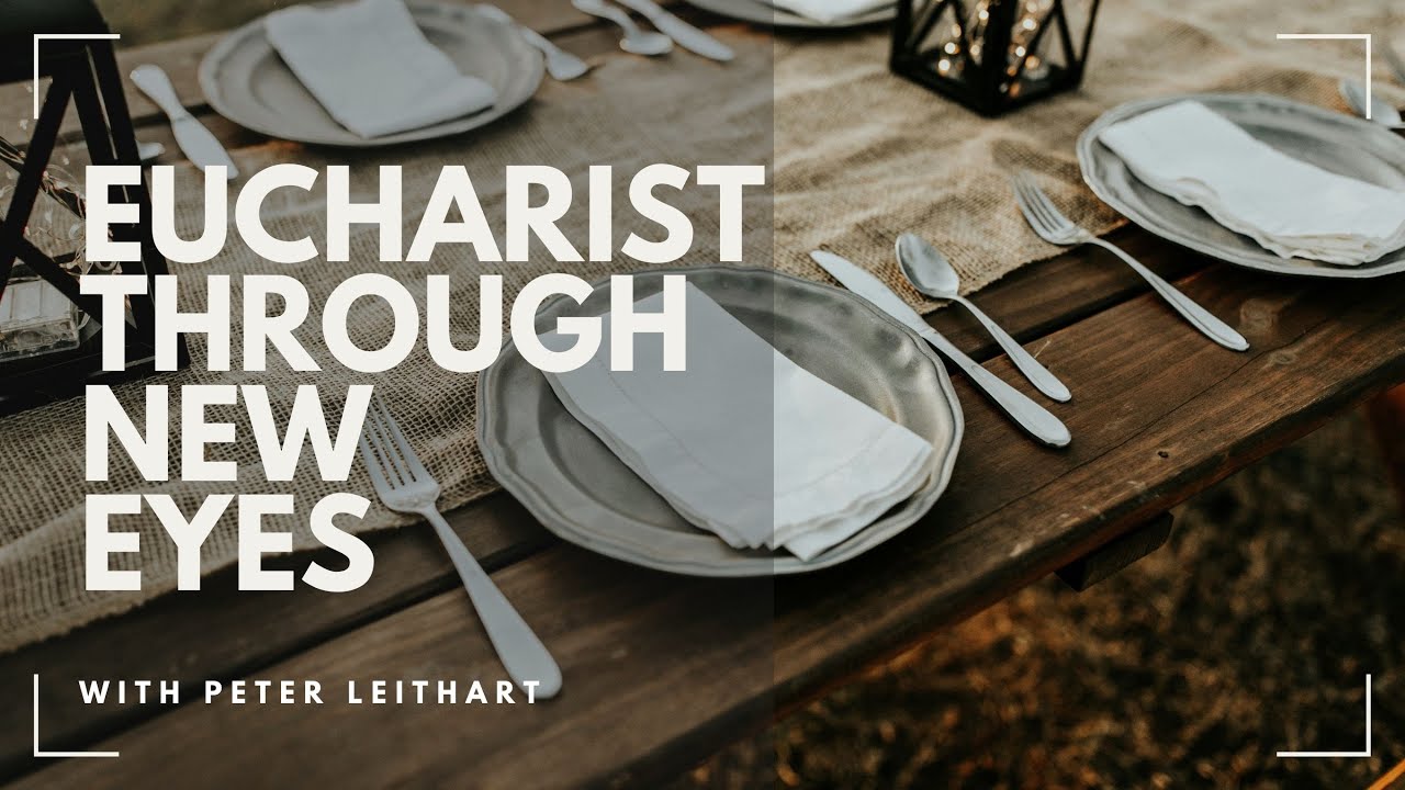Eucharist Through New Eyes
