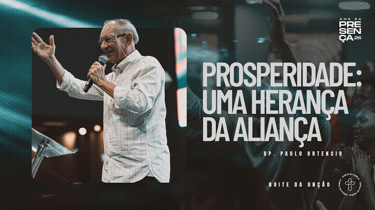 prosperidade: uma herança da aliança - Bp. Patriarca Paulo Ortencio