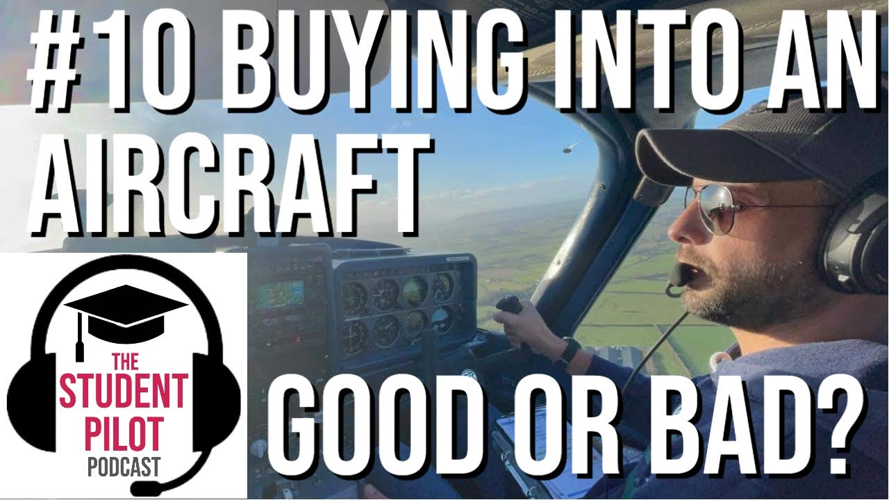 Buying a share in an Aircraft - a Good or Bad Idea | Student Pilot Podcast #10