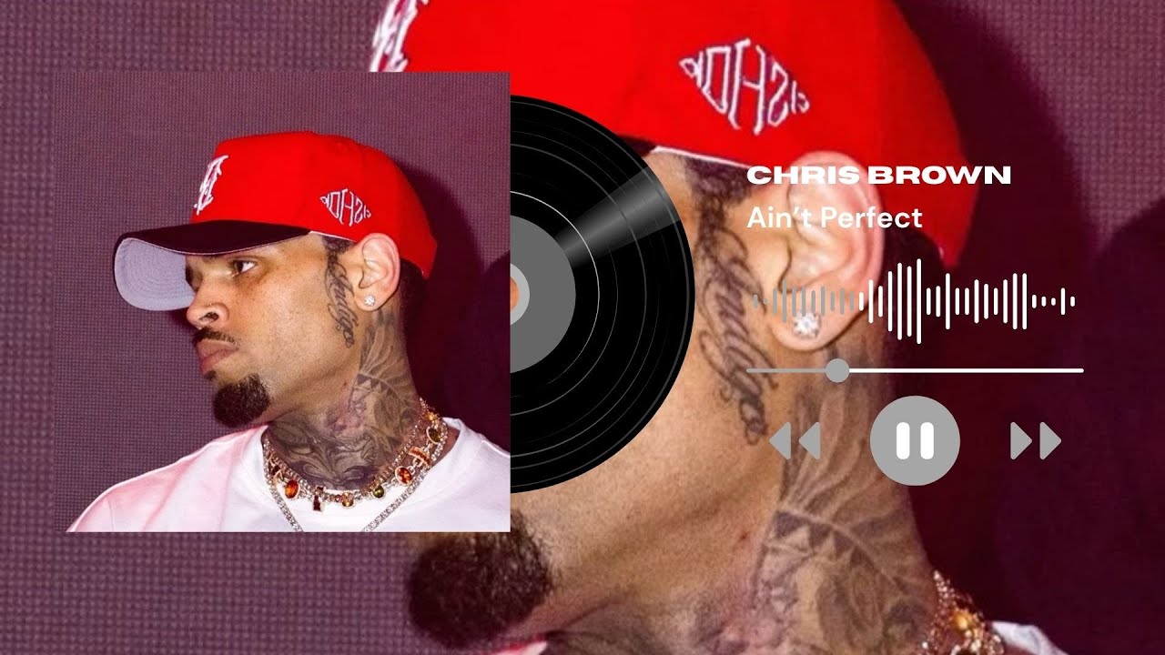 Chris Brown- Ain't perfect