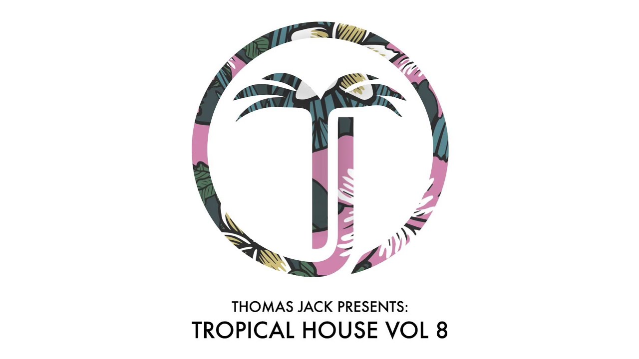 Thomas Jack Presents: Felix Jaehn - Tropical House Vol.8