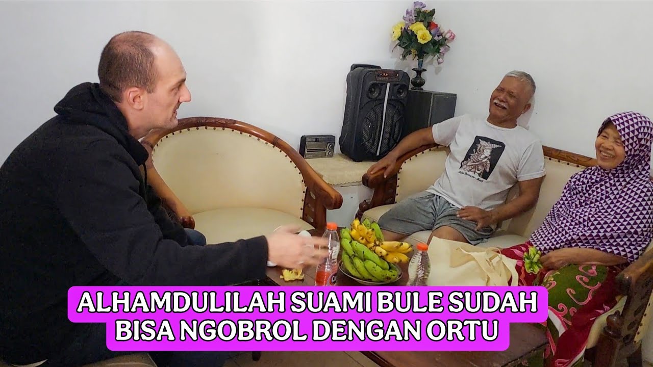 ALHAMDULILAH SUAMI BULE SUDAH BISA NGOBROL DENGAN ORANG TUAKU || MAKAN MACAM2 PISANG
