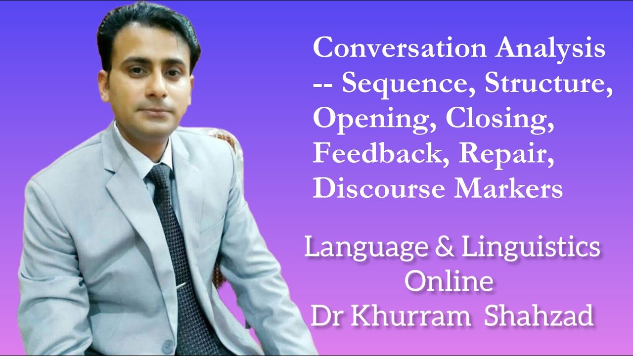 Conversation Analysis in Discourse Analysis -- Structure, Opening, Closing, Feedback & Repair
