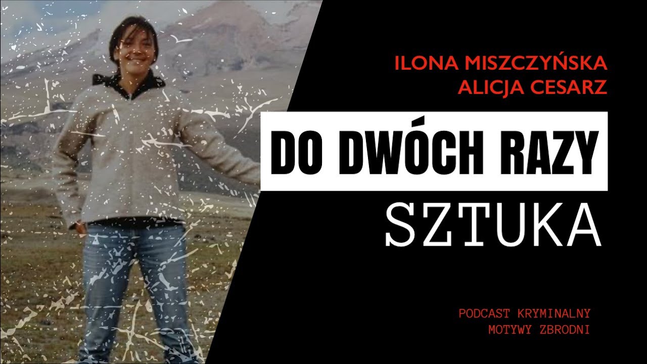 #83 Dwie kobiety Adama - Ilona Miszczyńska, Alicja Cesarz [Podcast kryminalny]