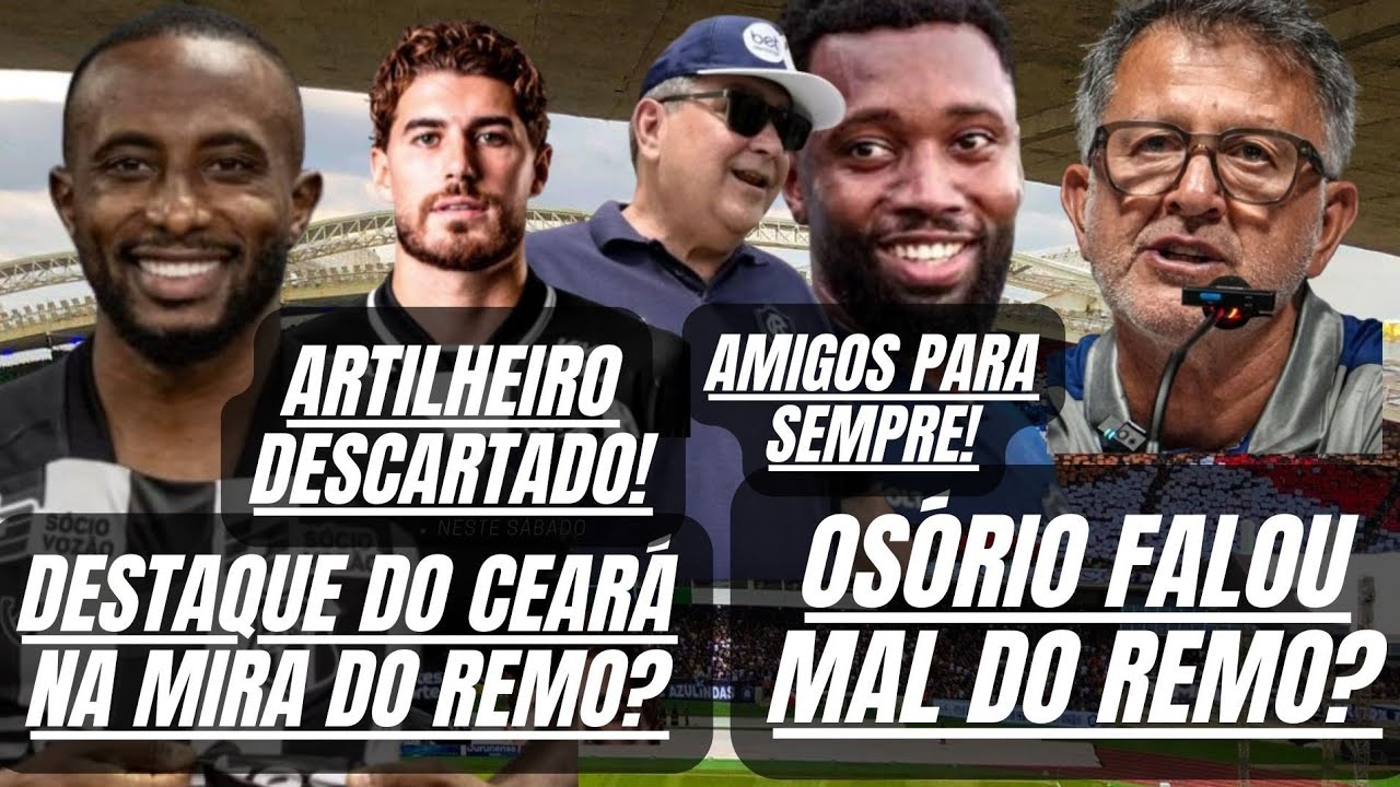 DESTAQUE DO CEARÁ NA MIRA DO REMO?PEDRO RAUL DESCARTADO!OSÓRIO FALOU MAL DO REMO?SÁVIO DE VOLTA?KKKK