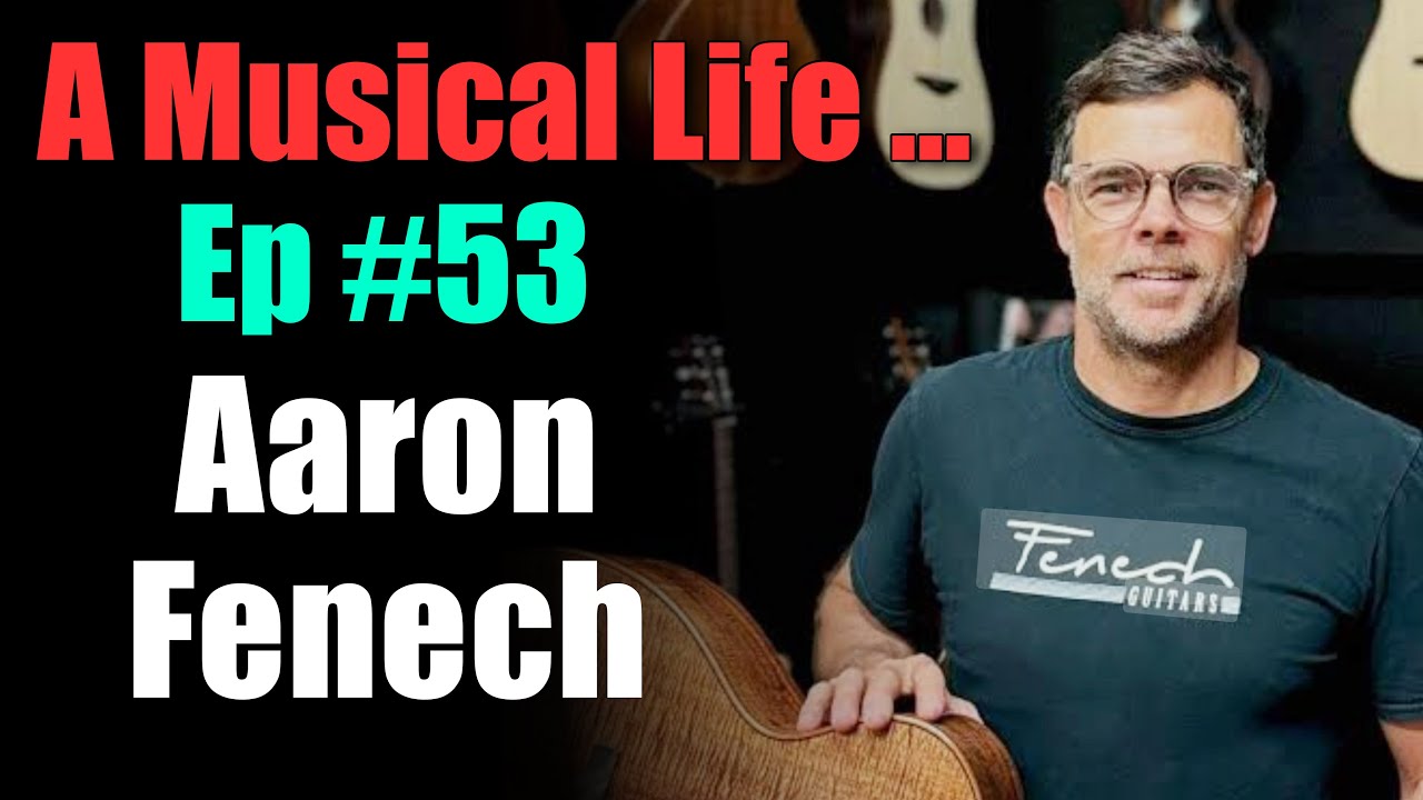 A Musical Life ... Ep #53 - Aaron Fenech