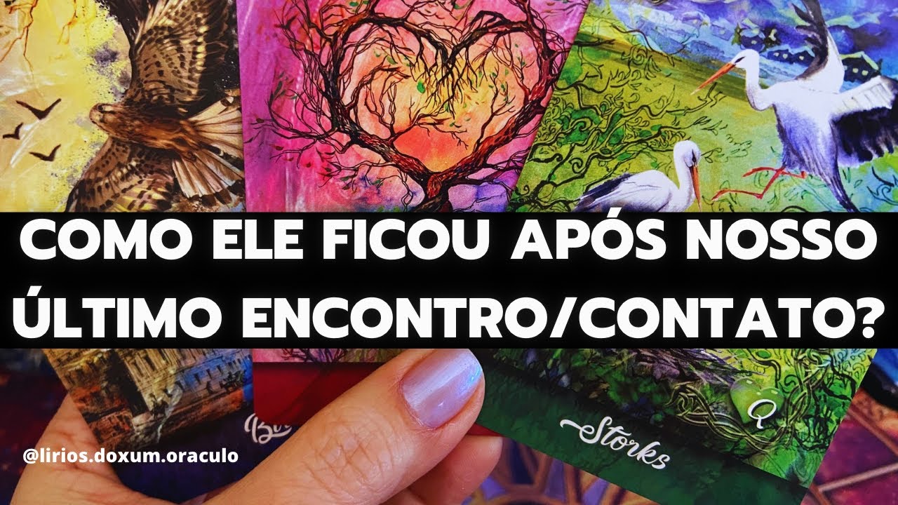 Como ELE(a) FICOU após nosso ÚLTIMO ENCONTRO/CONTATO? Tarô 🔮♥️✨