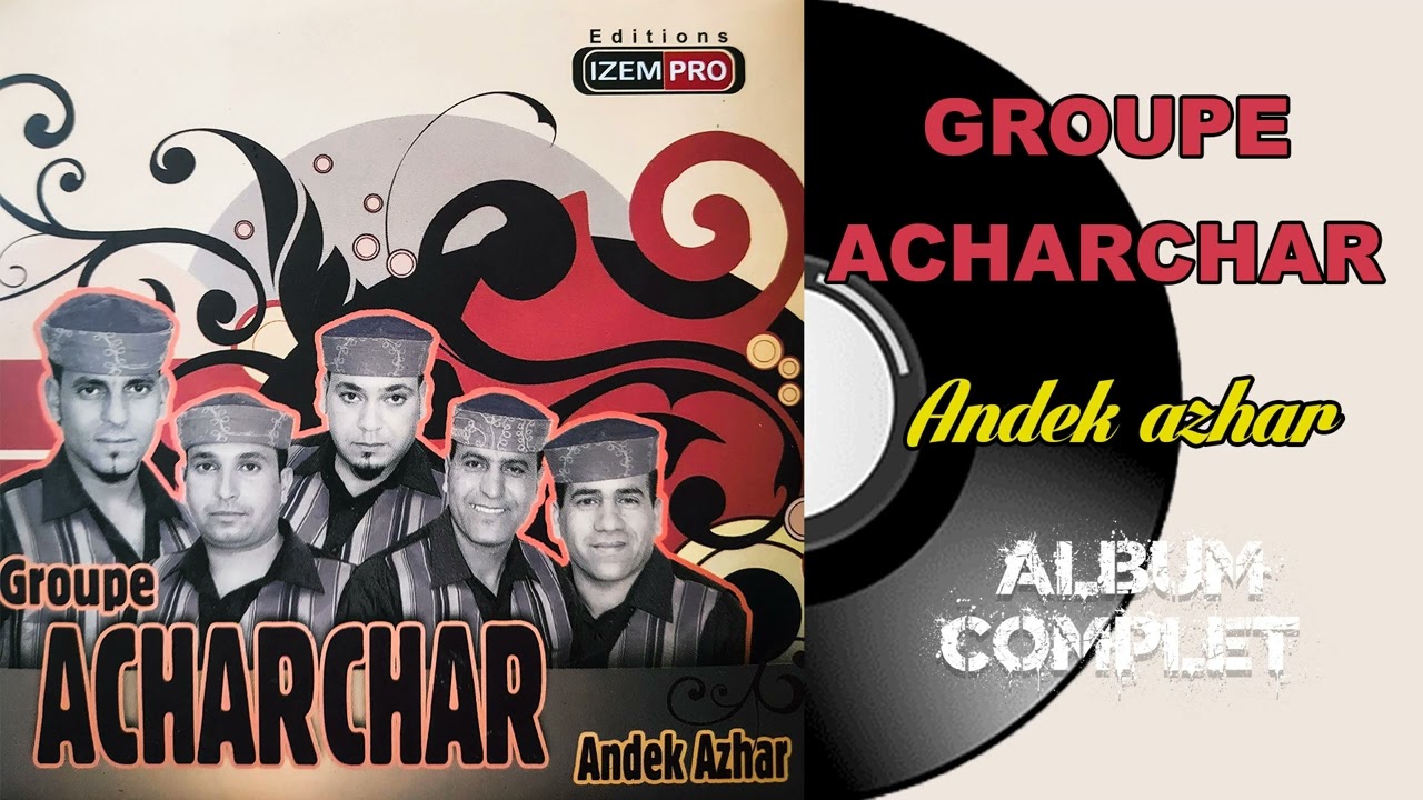 Groupe Acharchar - Andek azhar (Album Complet)