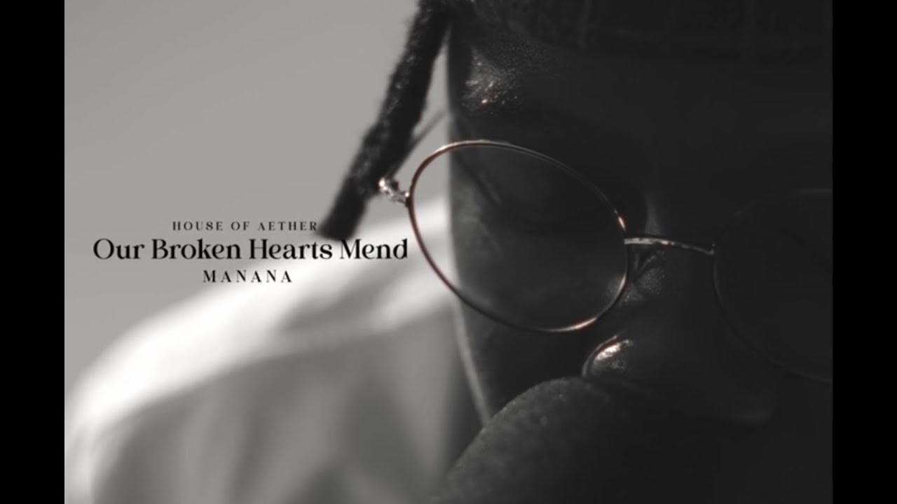 Manana - Our Broken Hearts Mend [Live from the House Of: Aether]