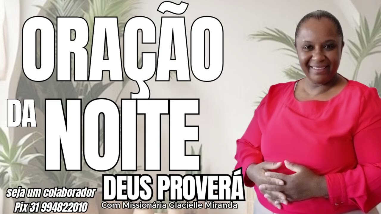 27/02/2026 ORAÇÃO DA NOITE DEUS PROVERÁ COM MISSIONÁRIA GLACIELLE MIRANDA #glaciellemiranda