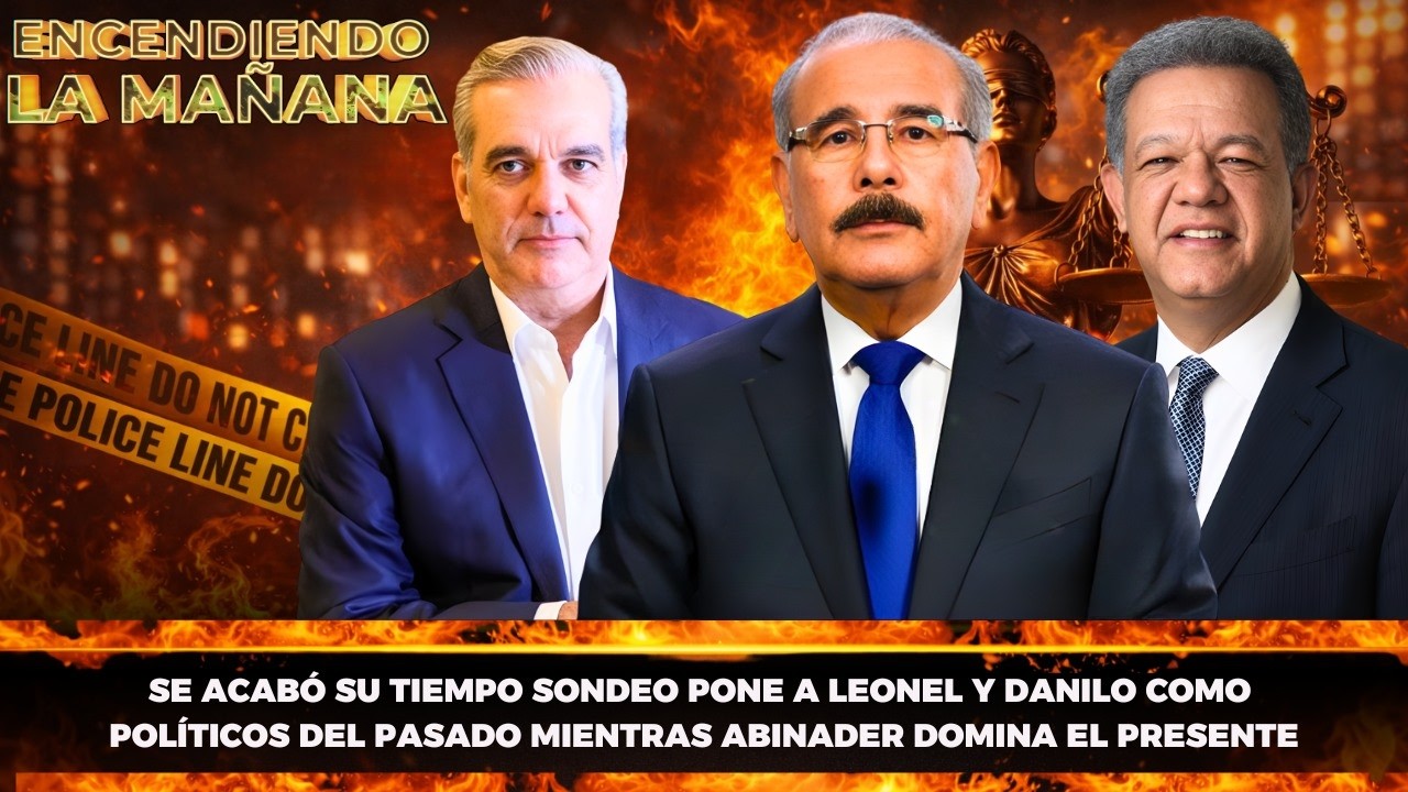 LEONEL Y DANILO  EN CAÍDA SONDEO LOS PONE COMO POLÍTICOS DEL PASADO Y LUIS ABINADER