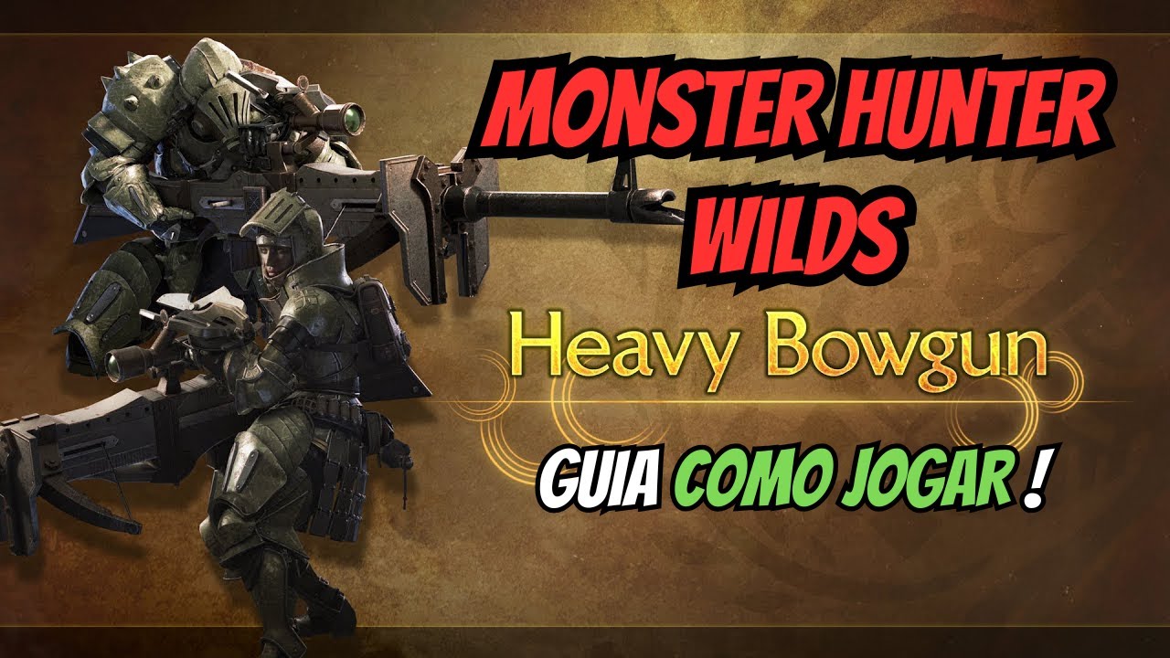 MONSTER HUNTER WILDS - GUIA Como Jogar de FUZILARCO PESADO / HBG GUIDE