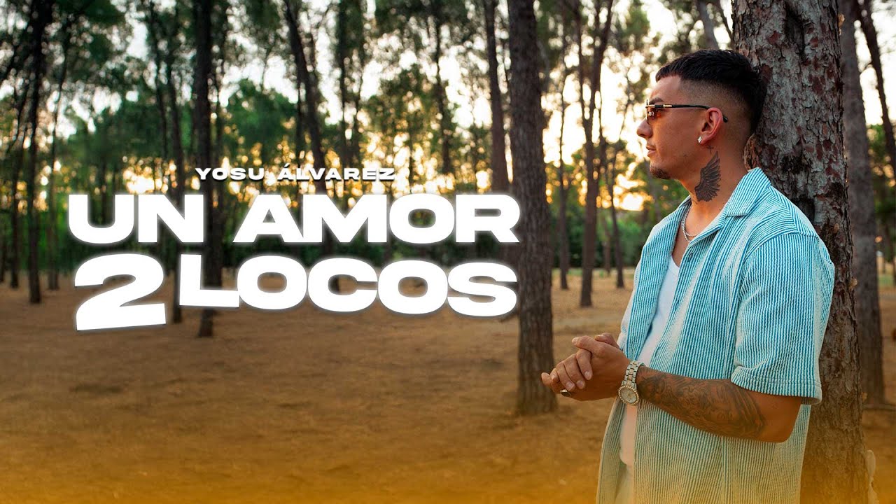 Yosu Álvarez- Un Amor 2 Locos (Vídeo Oficial)