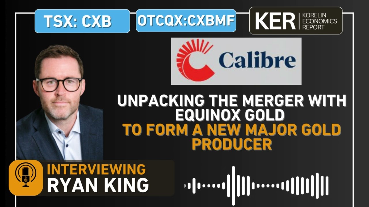 Calibre Mining – Unpacking The Merger With Equinox Gold To Form A New Major Gold Producer