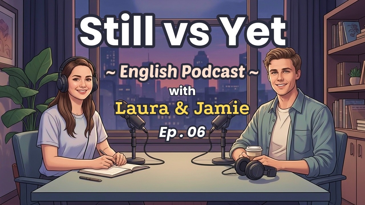 Still vs Yet – Easy Explanation with Everyday Life Examples | English Podcast