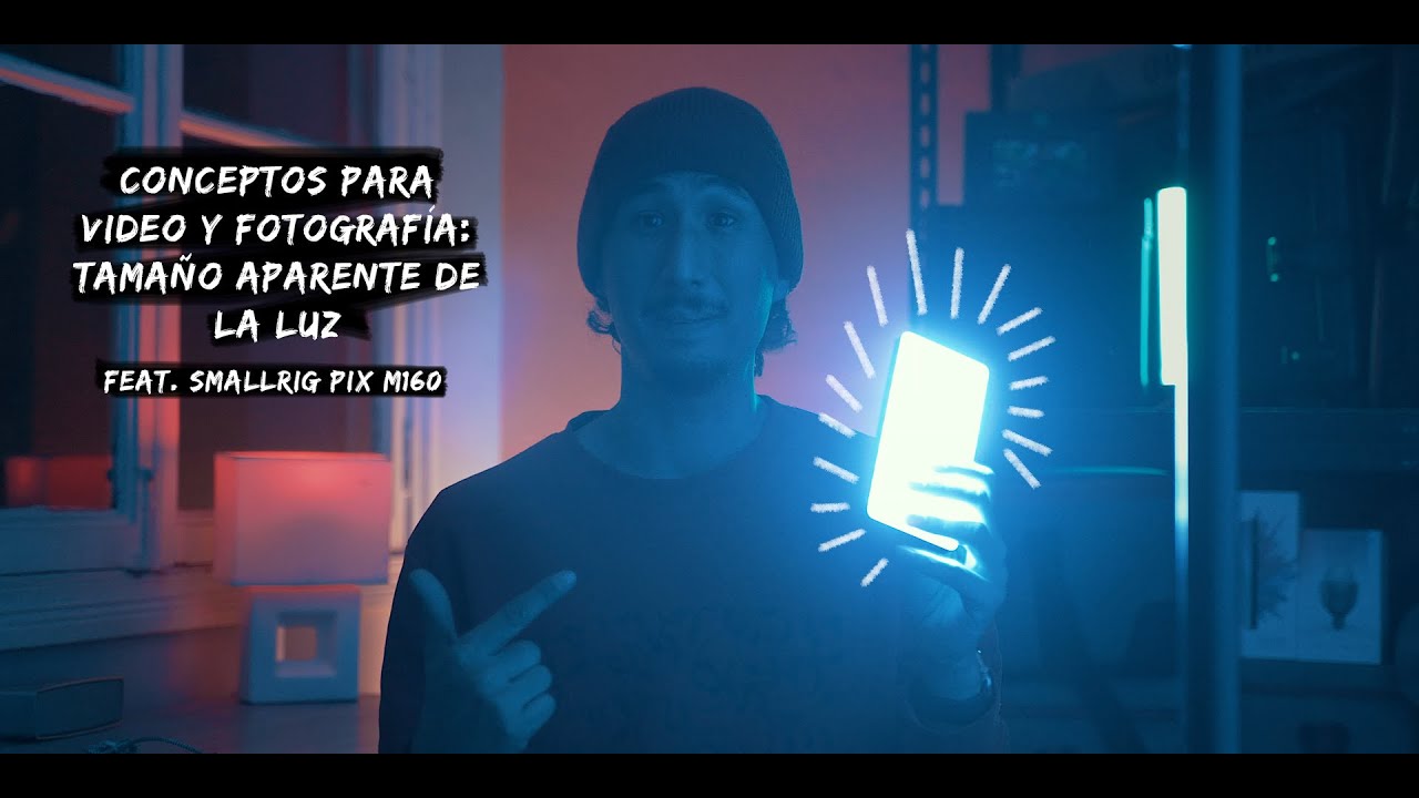 Conceptos audiovisuales: Tamaño aparente de la luz feat. SmallRig Pix M160 (TUTO/REVIEW)