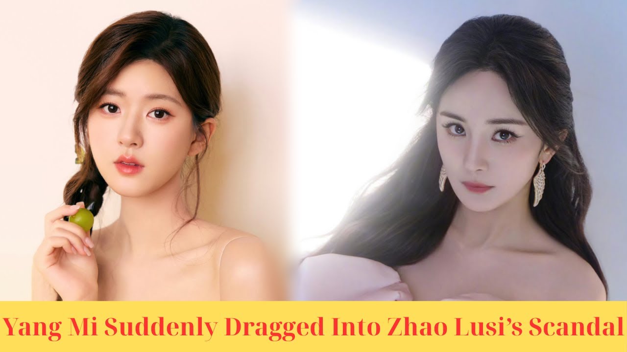 Yang Mi Suddenly Dragged Into Zhao Lusi’s Scandal