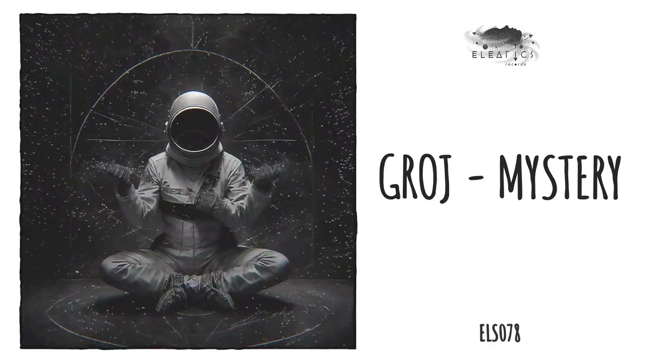 GROJ - Mystery [Eleatics Records]