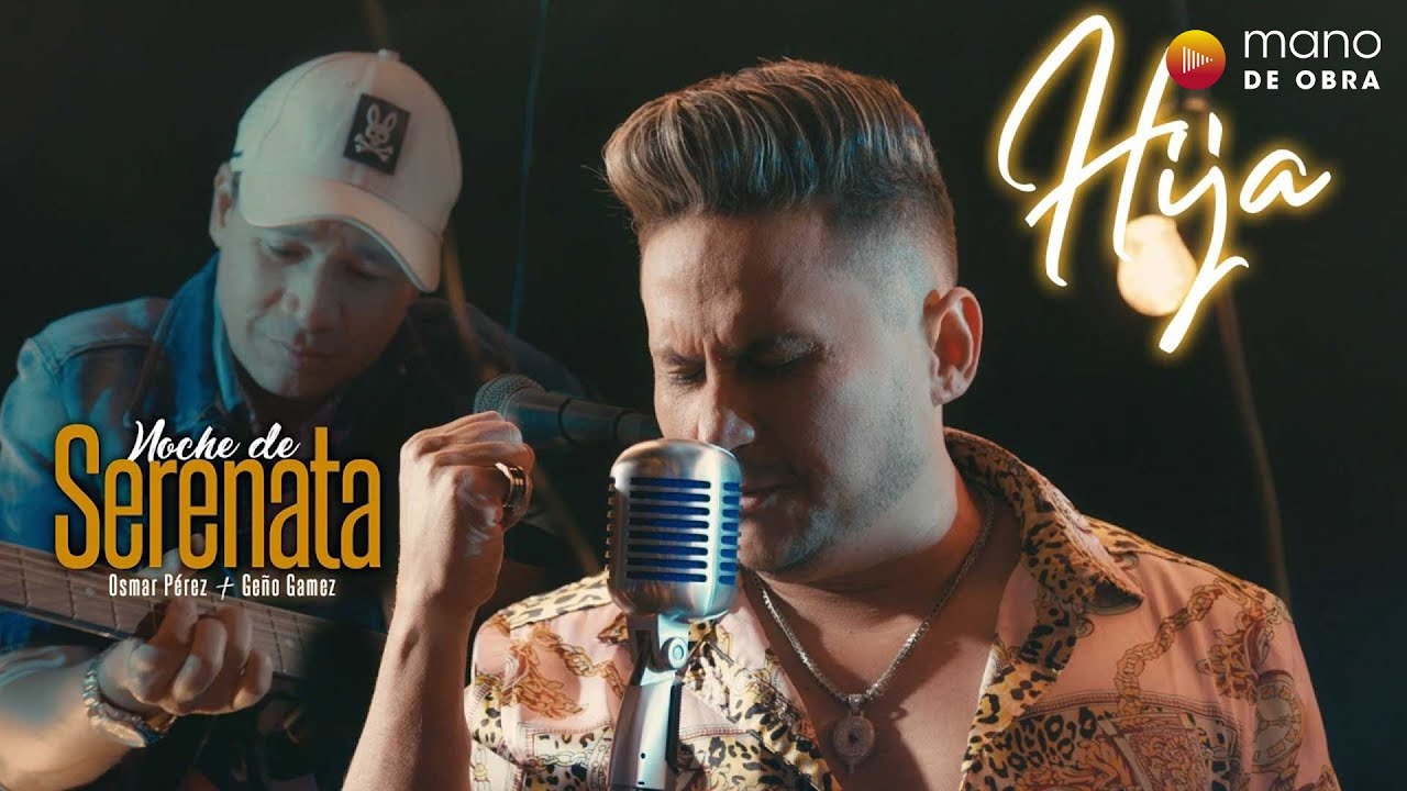 Hija (Noche de Serenata) - Osmar Pérez, Geño Gamez | Video Oficial