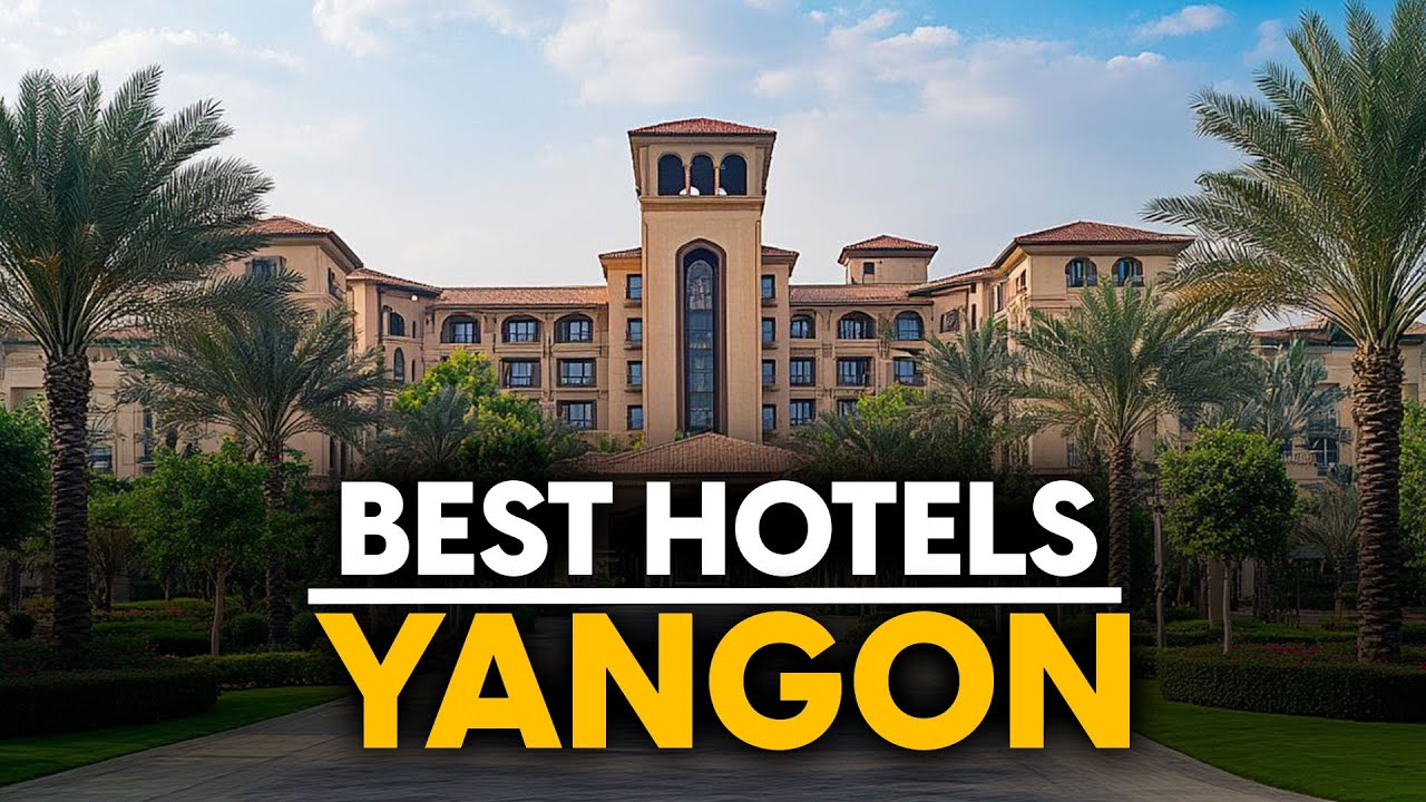 Best Hotels In Yangon, Myanmar - Top 5 Picks For Any Budget
