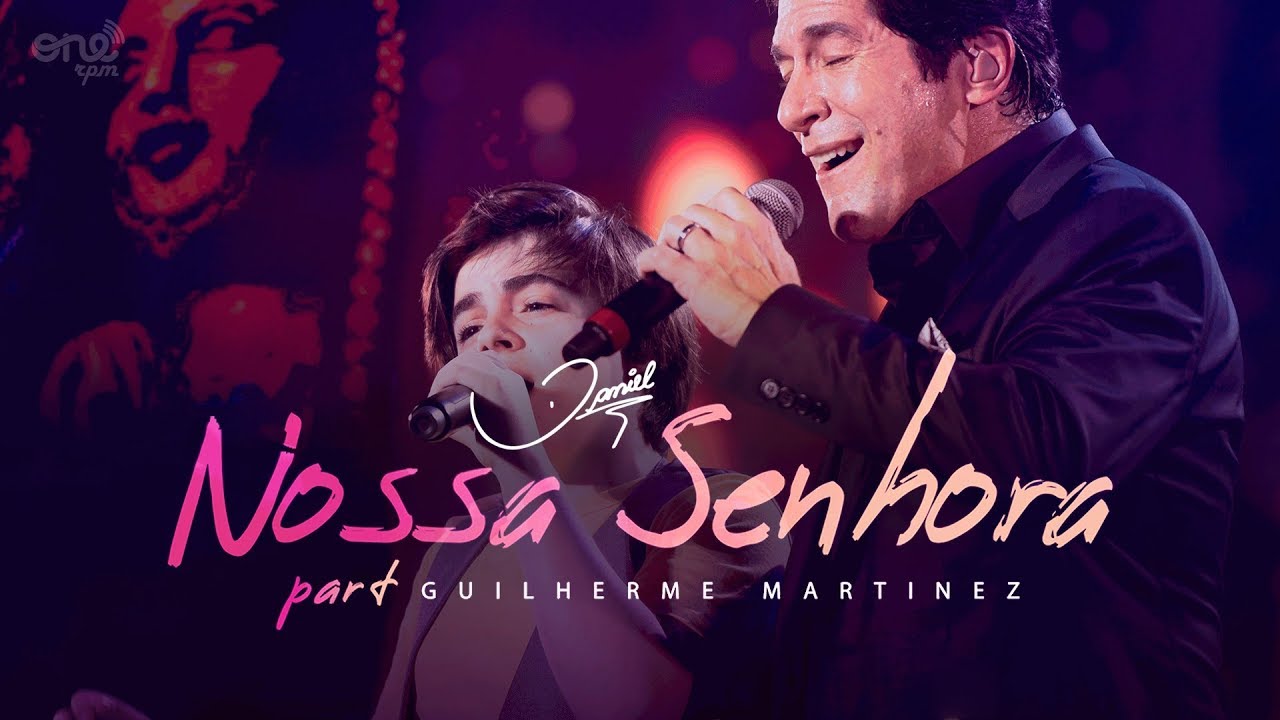 Daniel Oficial - Daniel - Nossa Senhora part. Guilherme Martinez [Clipe oficial]