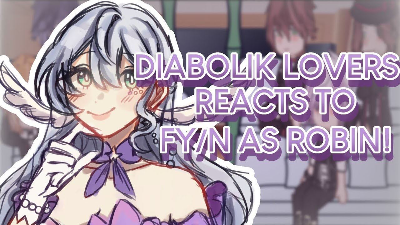 DIABOLIK LOVERS reacts to fy/n as ROBIN!|By Niyoriix