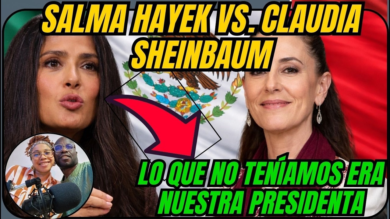 SALMA HAYEK DESTROZA A LA DERECHA MEXICANA Y ALABA A CLAUDIA SHEINBAUM // REACCIÓN