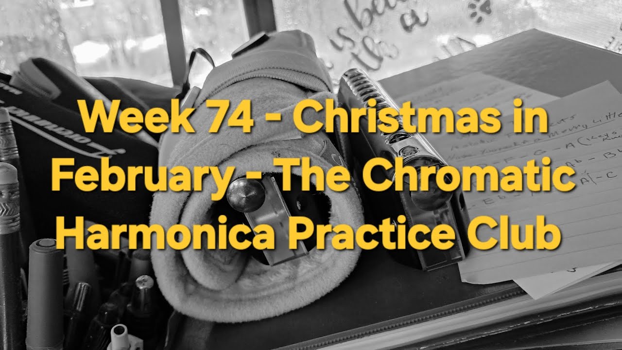 Christmas in February - Week 74 - Melodic Fragments - The Chromatic Harmonica Practice Club 